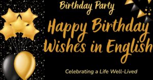 300+ Happy Birthday Wishes in English: Heartfelt Messages for Every Kind of Celebration