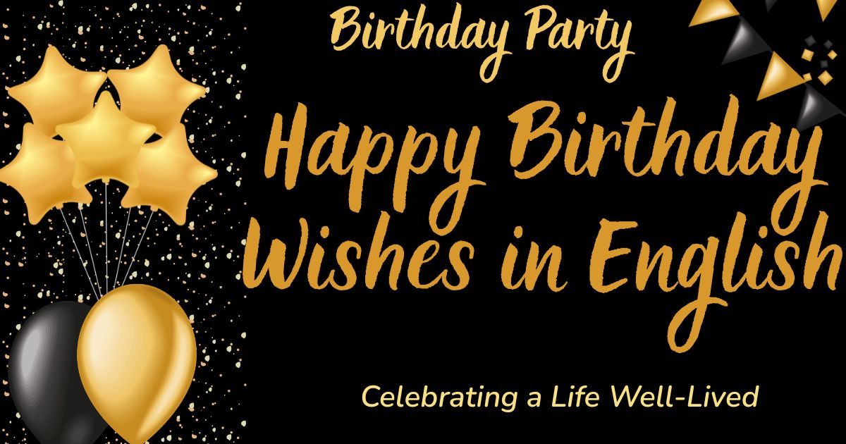 300+ Happy Birthday Wishes in English: Heartfelt Messages for Every Kind of Celebration